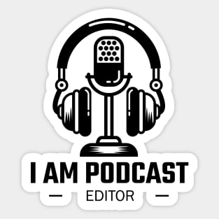 I Am Podcast Editor Sticker